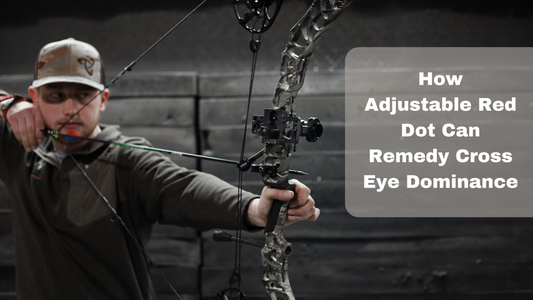 How Adjustable Red Dot can remedy cross eye dominance for archers and bowhunters